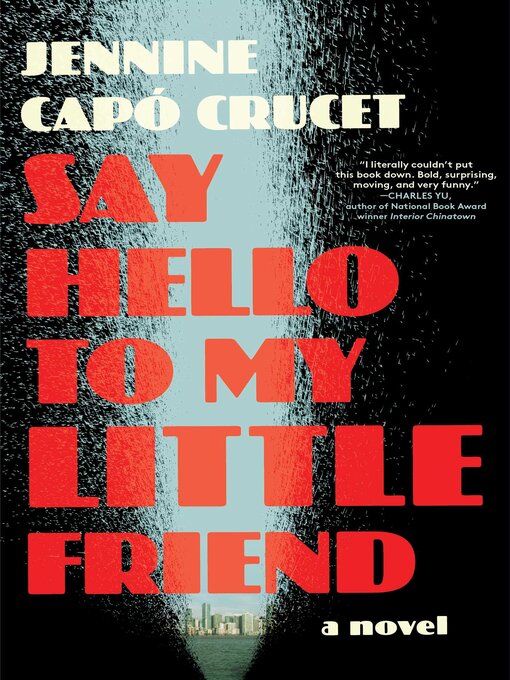 Title details for Say Hello to My Little Friend by Jennine Capó Crucet - Wait list